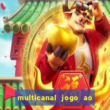 multicanal jogo ao vivo fans