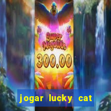 jogar lucky cat modo demo