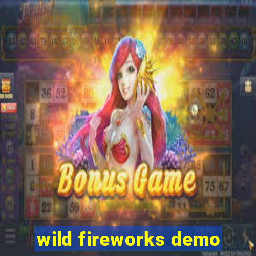 wild fireworks demo