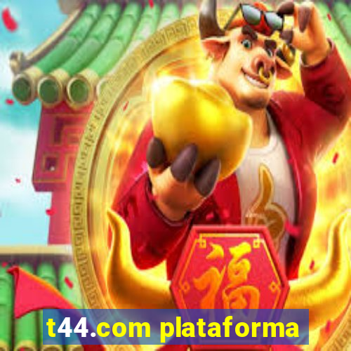 t44.com plataforma