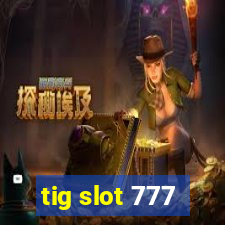 tig slot 777