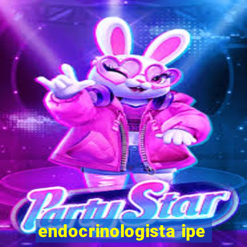 endocrinologista ipe