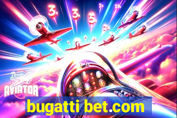 bugatti bet.com