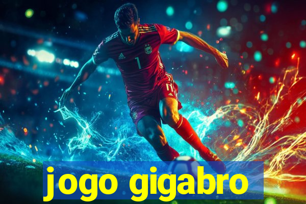 jogo gigabro