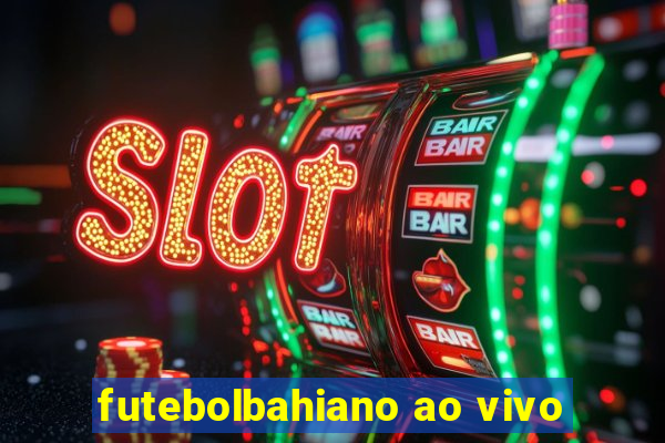 futebolbahiano ao vivo