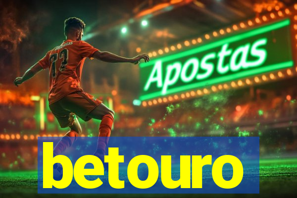 betouro