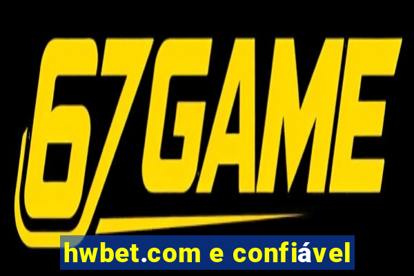 hwbet.com e confiável