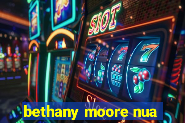 bethany moore nua