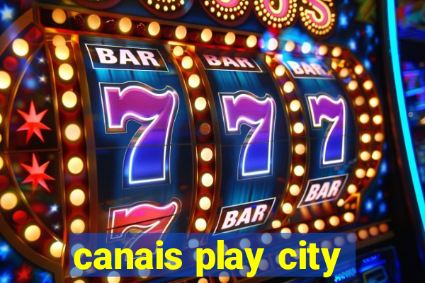 canais play city