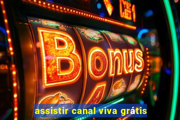 assistir canal viva grátis