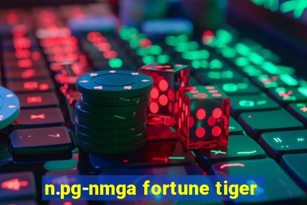 n.pg-nmga fortune tiger