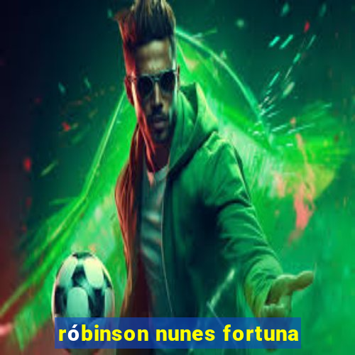 róbinson nunes fortuna