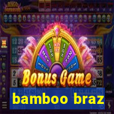 bamboo braz