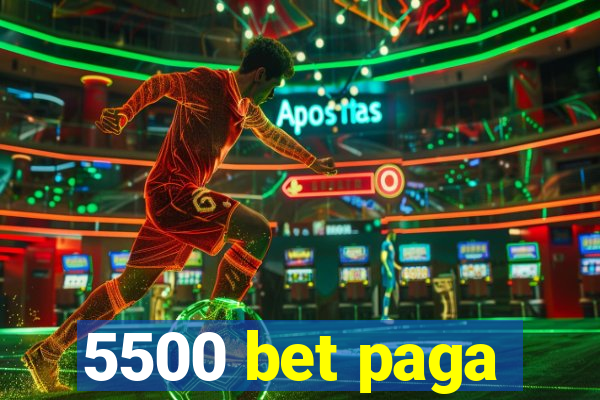 5500 bet paga