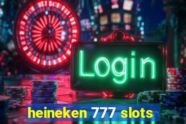 heineken 777 slots