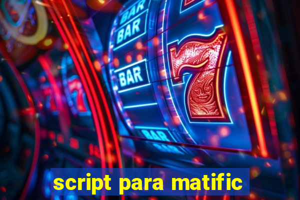 script para matific