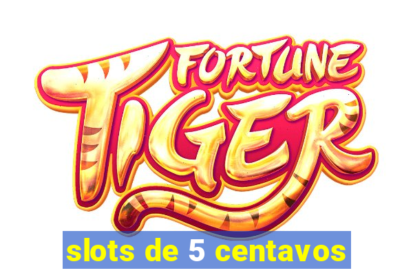 slots de 5 centavos