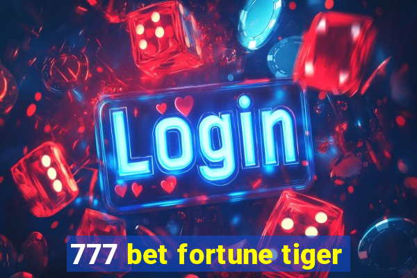 777 bet fortune tiger