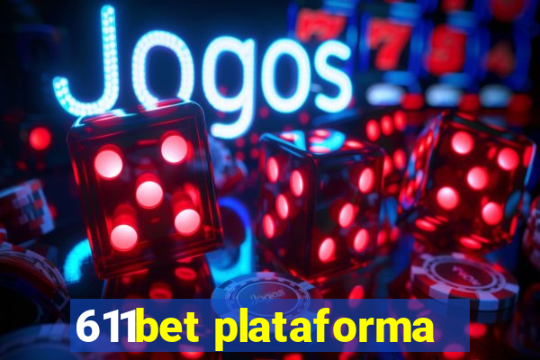 611bet plataforma