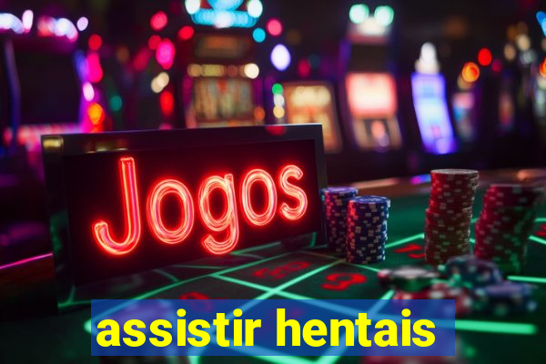 assistir hentais