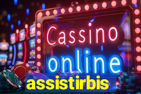 assistirbis