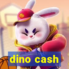 dino cash