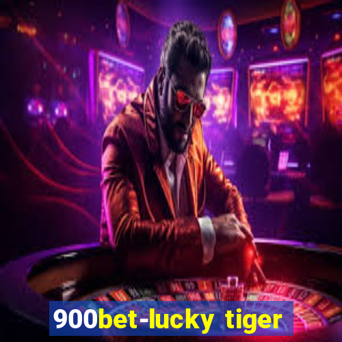 900bet-lucky tiger