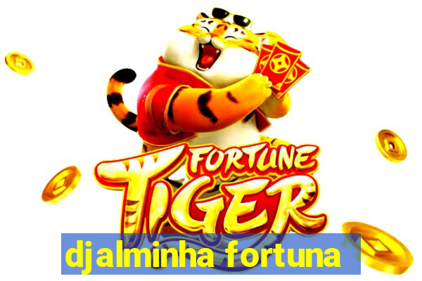 djalminha fortuna