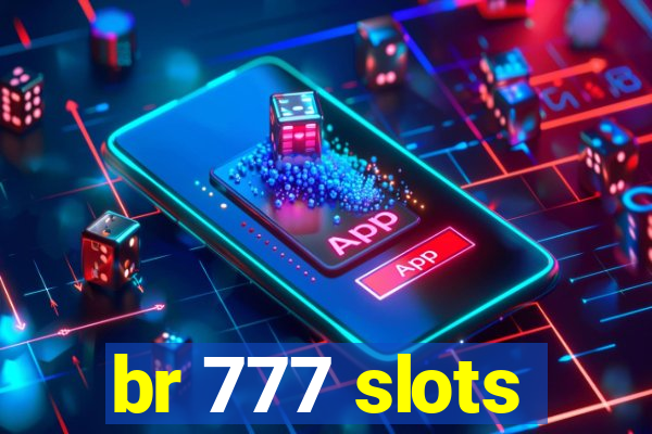 br 777 slots