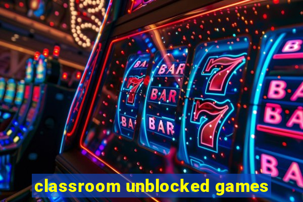 classroom unblocked games