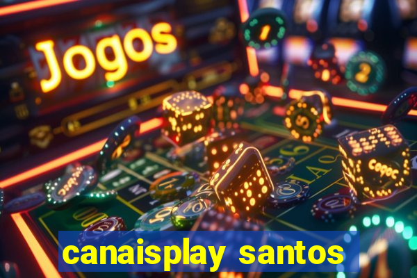 canaisplay santos