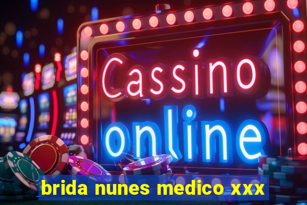 brida nunes medico xxx