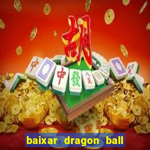 baixar dragon ball z dublado