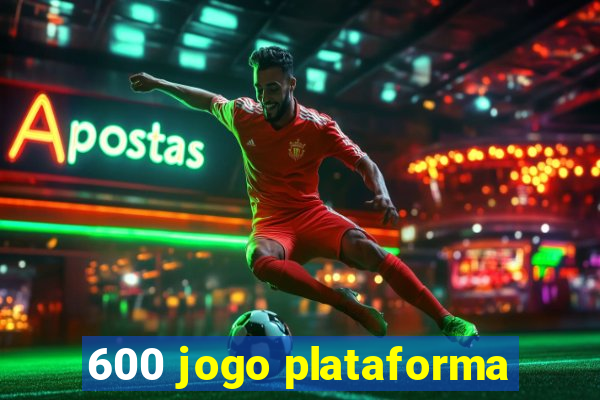 600 jogo plataforma