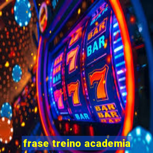 frase treino academia