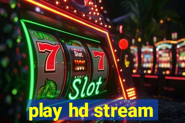 play hd stream