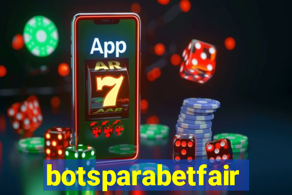 botsparabetfair