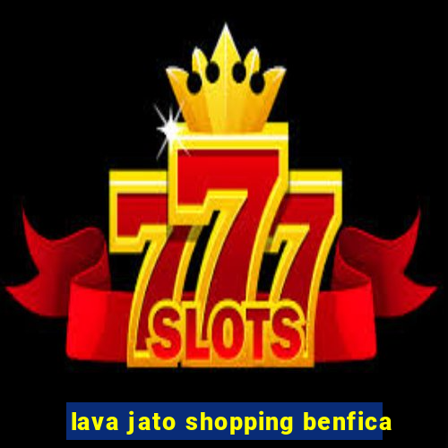 lava jato shopping benfica