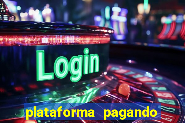 plataforma pagando bem hoje