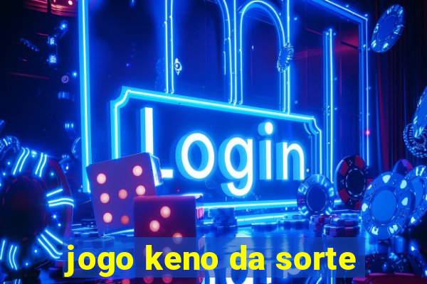 jogo keno da sorte