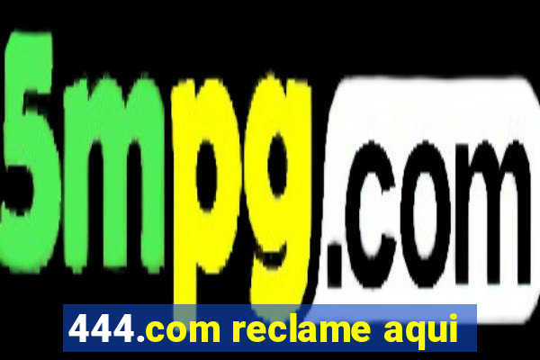 444.com reclame aqui