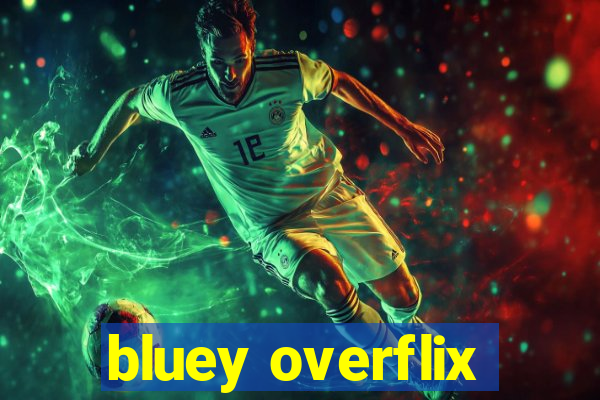 bluey overflix