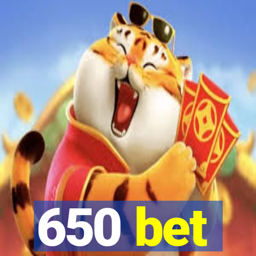 650 bet