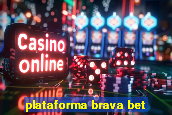 plataforma brava bet