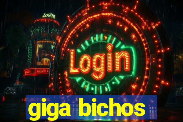 giga bichos