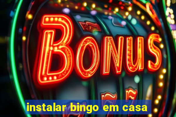 instalar bingo em casa