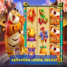 aplicativo roleta sexual