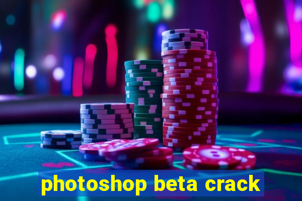 photoshop beta crack