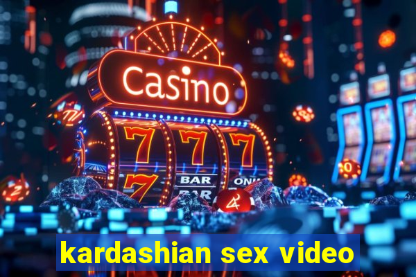 kardashian sex video