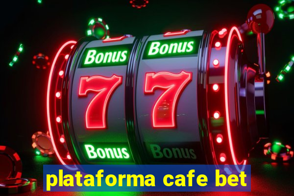 plataforma cafe bet